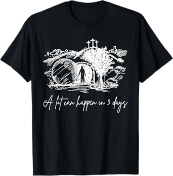 Easter A Lot Can Happen In 3 Days Religious Men Women Kids T-Shirt