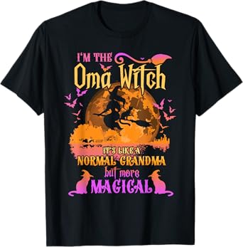 I'm The Oma Witch Like A Normal Grandma Halloween T-Shirt