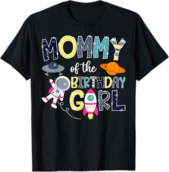 Mommy Of the Birthday Girl Space Astronaut Family Matching T-Shirt