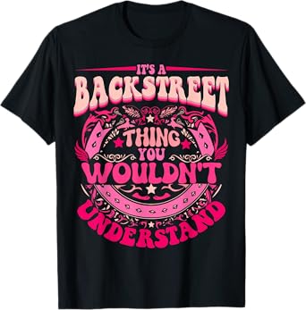 It's A Backstreet Thing You Wouldn't Understand Family Name T-Shirt