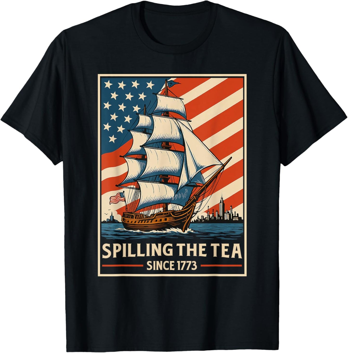 Spilling The Tea Since 1773 Red White Blue Funny 4th Of July T-Shirt