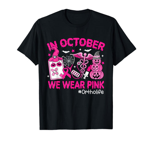 in October We Wear Pink Ortho Life Ortho Nurse Breast Cancer T-Shirt