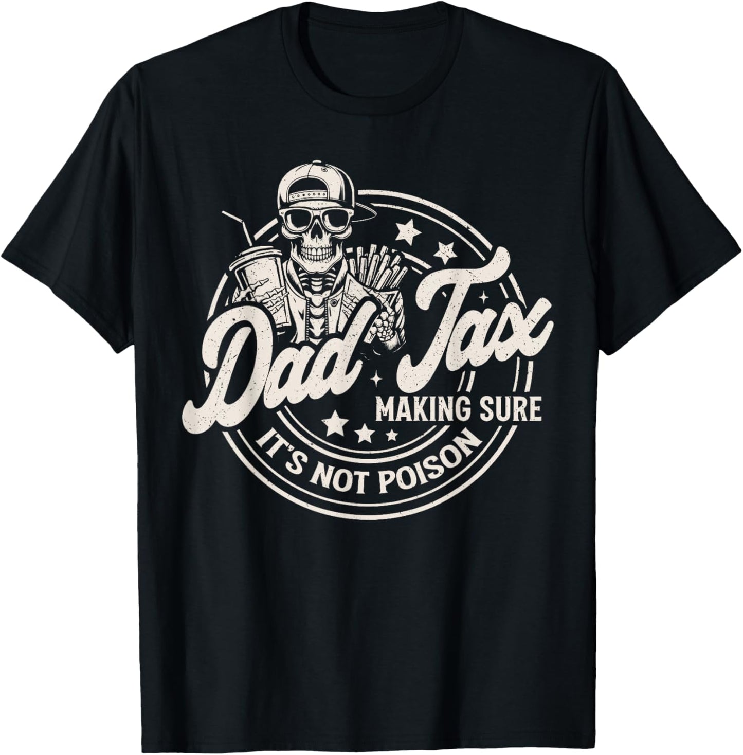 Mens Dad Tax Making Sure It's Not Poison Funny Fathers Day T-Shirt