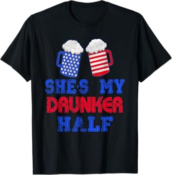 She's my Drunker Half 4th July Matching Couples Drinking T-Shirt