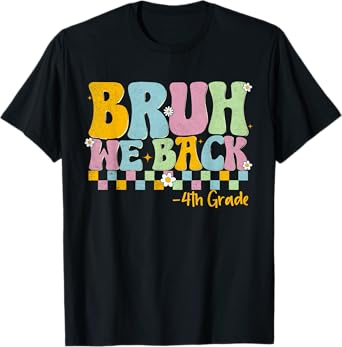 Bruh We Back 4th Grade Boys Girls Kids First Day Of School T-Shirt