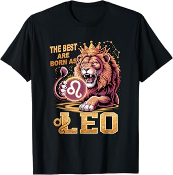 July August Birthday Lion The Best Born As Leo Zodiac T-Shirt
