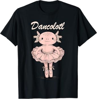 Funny Axolotl Dance Mommy Mama For Girls Ballet Dance T-Shirt
