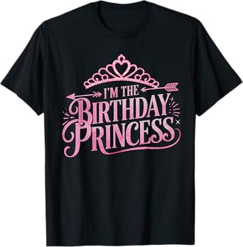 I'm the Birthday Princess Girl T-Shirt