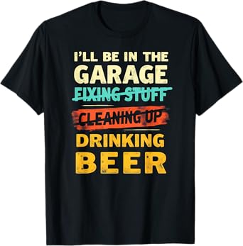 Retro Car Mechanic I'll Be in The Garage Drinking Beer T-Shirt