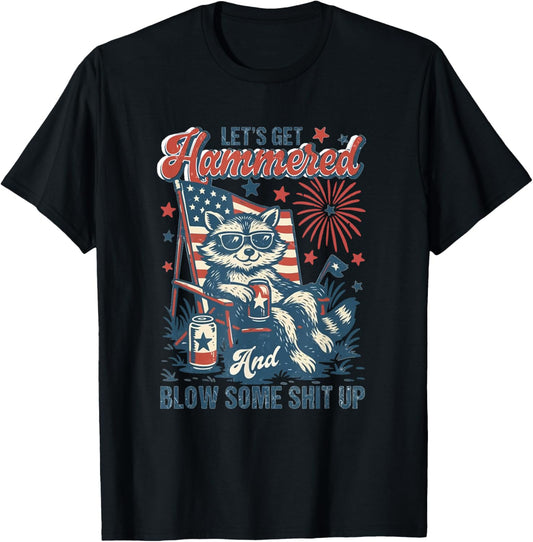 Lets Get Hammered And Blow Some Shit Up Raccoon 4th Of July T-Shirt