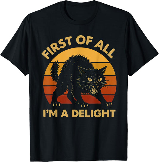 First Of All I'm A Delight Sarcastic Angry Black Cat Retro T-Shirt