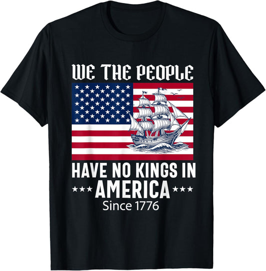 No Kings In America Since 1776 We The People 4th Of July T-shirt