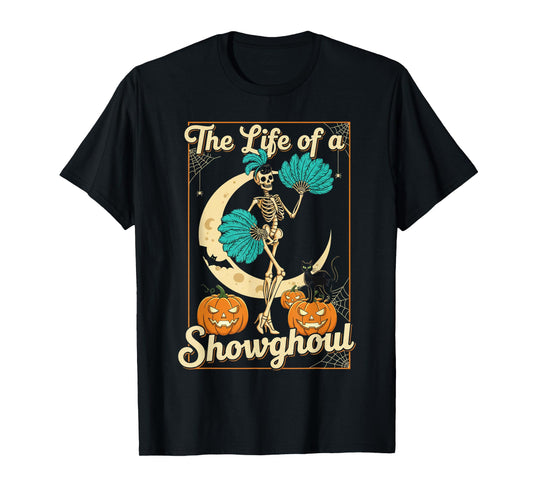 The Life of A Showghoul Retro Halloween Show Skeleton Girl T-Shirt