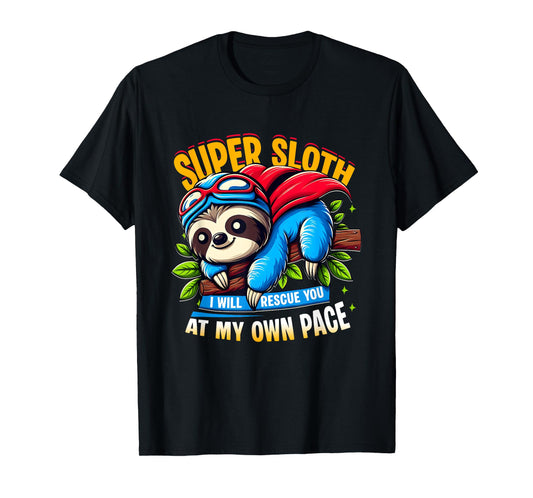 Superhero Super Sloth Hero I Will Rescue You At My Own Pace T-Shirt