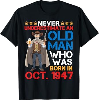 Never Underestimate an Old Man Who was Born in October 1947 T-Shirt