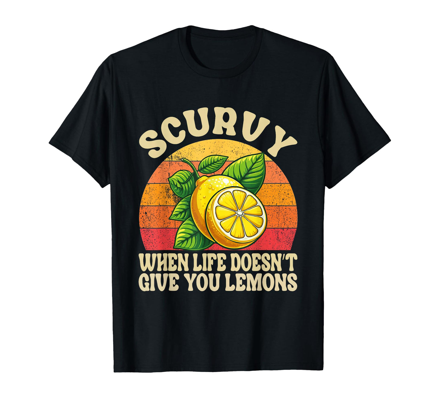 Scurvy When Life Doesn't Give You Lemons Vintage Fruit T-Shirt