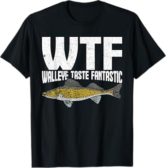 Funny Fisherman WTF Walleye Taste Fantastic Walleye Fishing T-Shirt