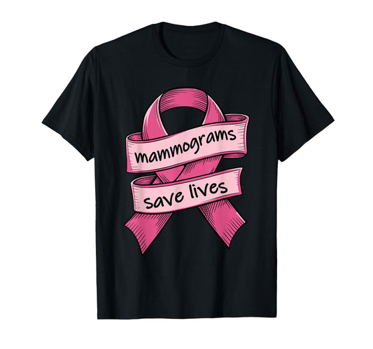 Mammogram Screenings Save Lives Pink Breast Cancer Awareness T-Shirt