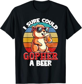 Funny Minnesota Saying I Could Gopher A Beer MN Gopher Gifts T-Shirt