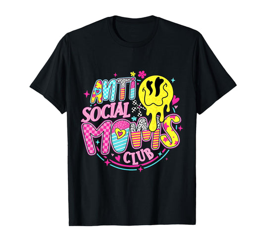 Anti Social Moms Club Funny Mom Life Mothers Day Womens T-Shirt