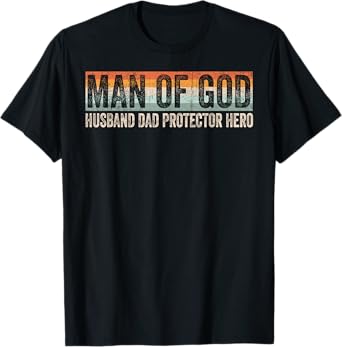 Man of God Husband Dad Protector Hero Christian Father's Day T-Shirt