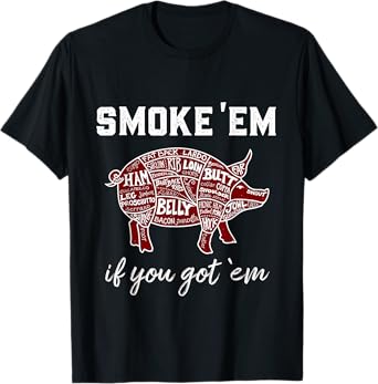 Pellet Grill Tshirt Smoke 'Em If You Got 'Em Barbecue Smoker T-Shirt