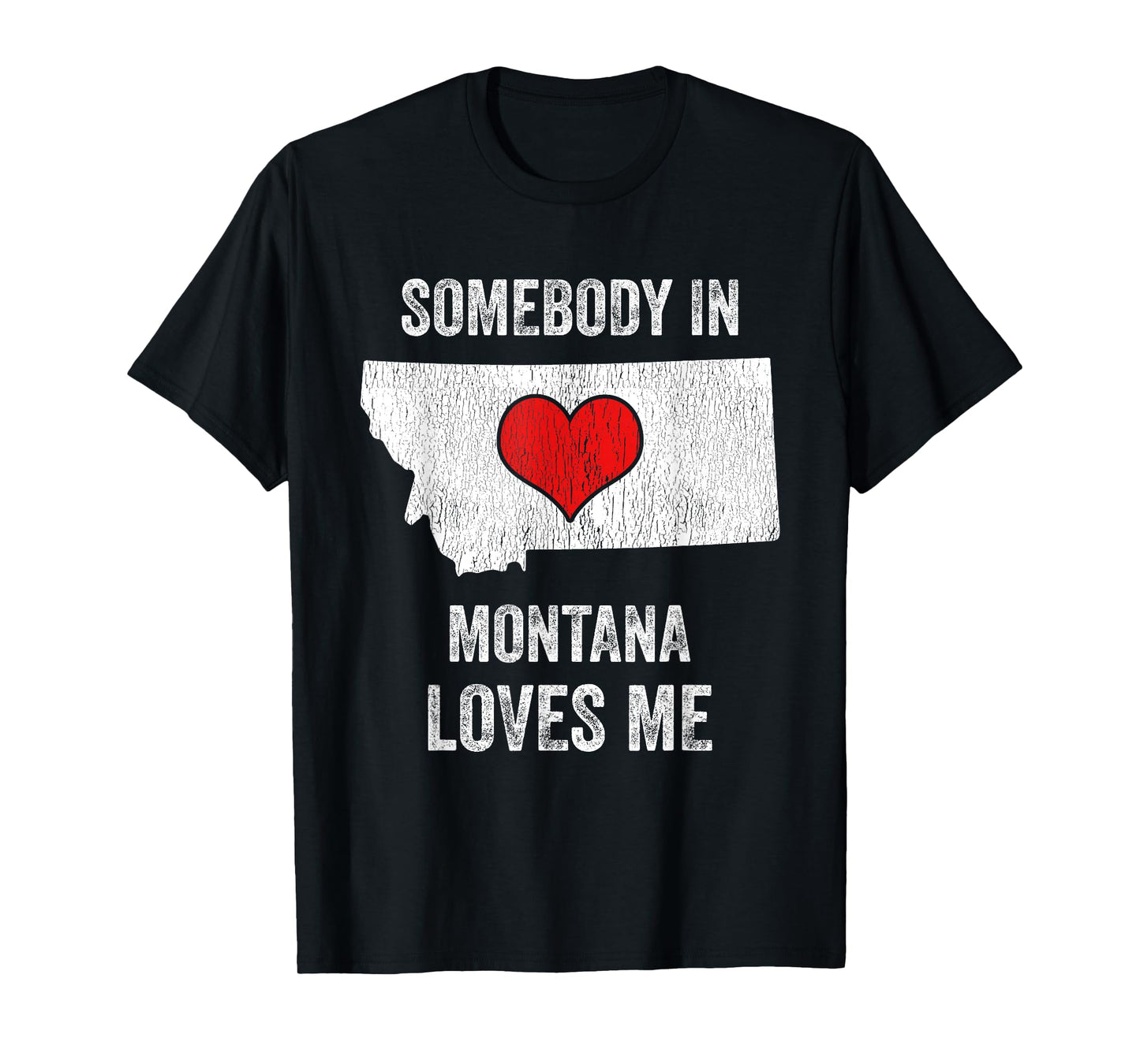 Somebody In Montana Loves Me T-Shirt