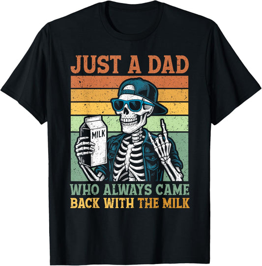 Just A Dad Who Always Came Back With The Milk Funny Fathers T-Shirt