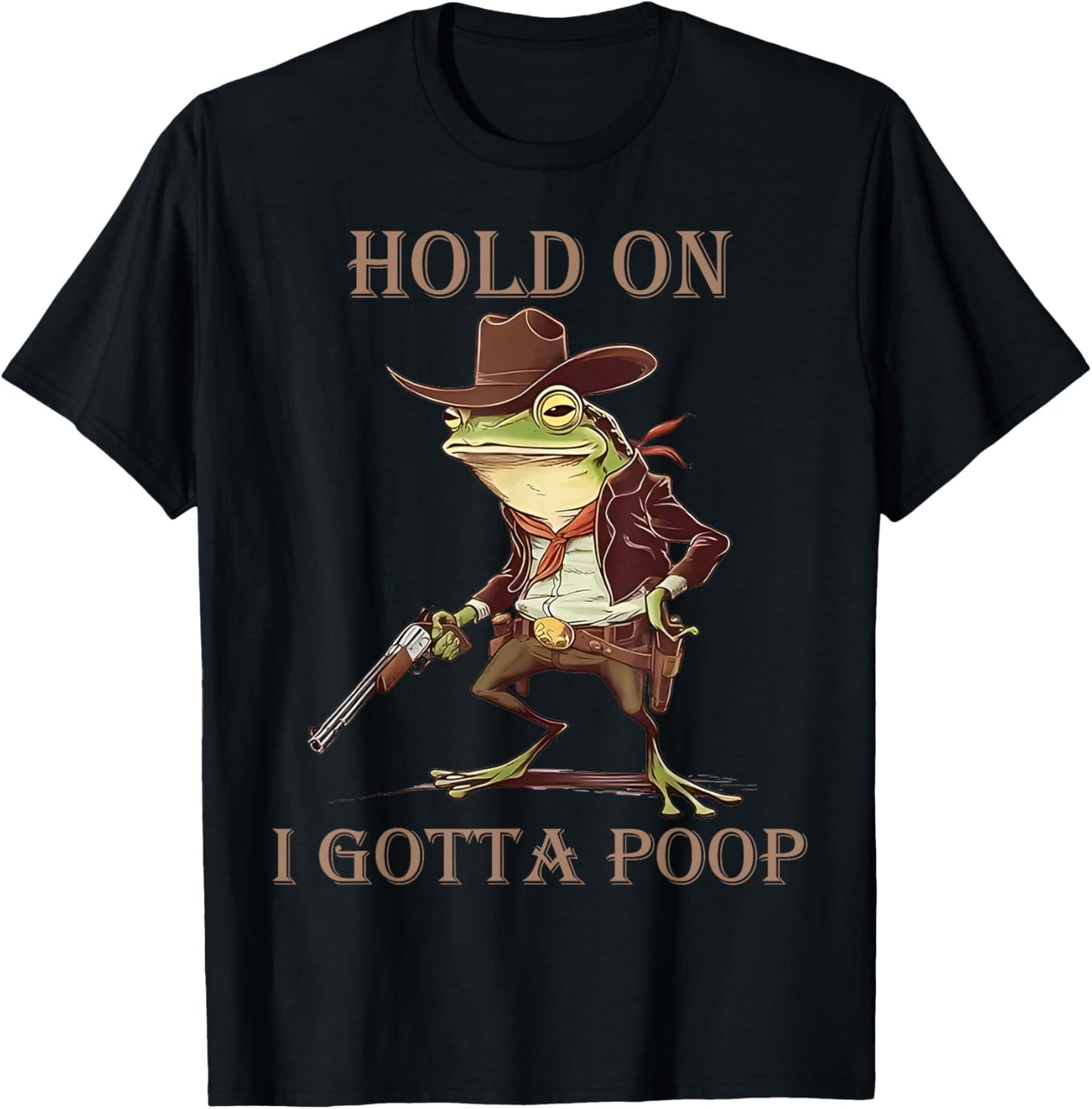 Hold On I Gotta Poop Funny Meme Frog Cowboy Tee by TeeBrew