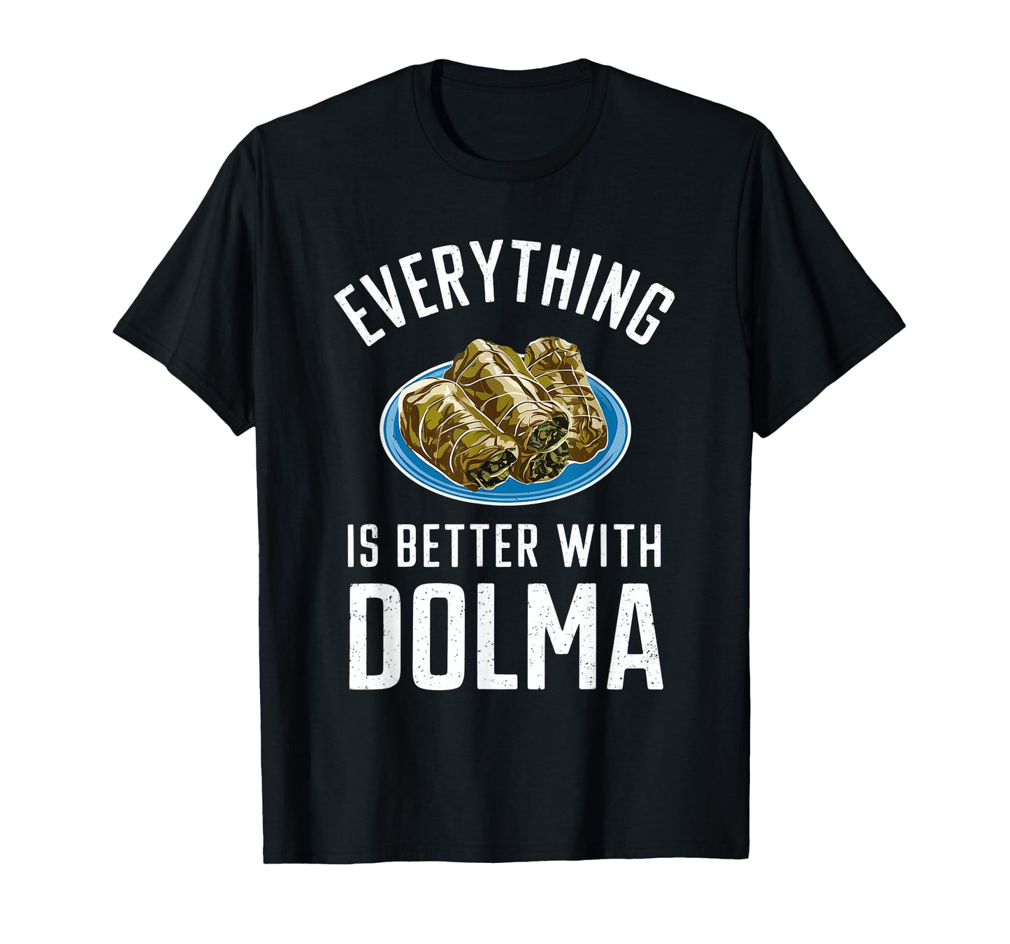 Everything Is Better With Dolma T-Shirt