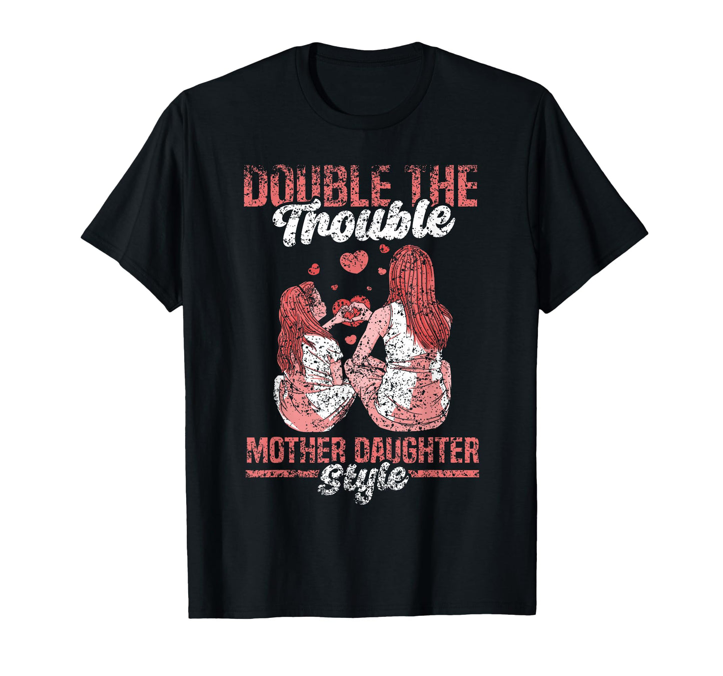 Double The Trouble Mother-Daughter Style Mother Daughter Mom T-Shirt