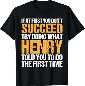 Funny If At First You Don't Succeed Try Doing What Henry T-Shirt