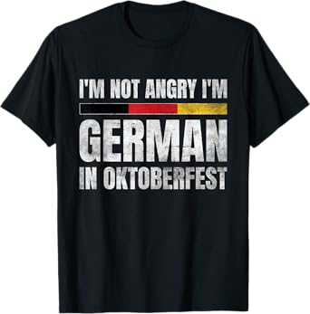 I'm Not Angry I'm German in Oktoberfest Funny Germany T-Shirt