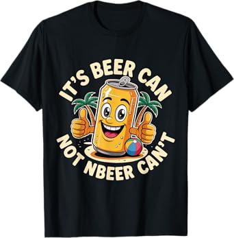 Retro It's Beer Can Not Beer Can't Funny Party Drinking T-Shirt