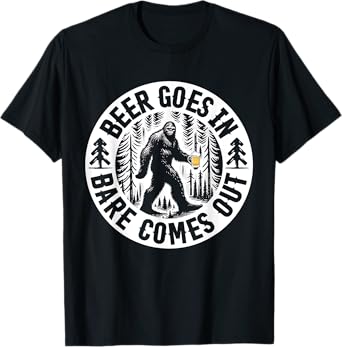 Beer Goes in Bare Comes Out Funny Bigfoot Drinking T-Shirt