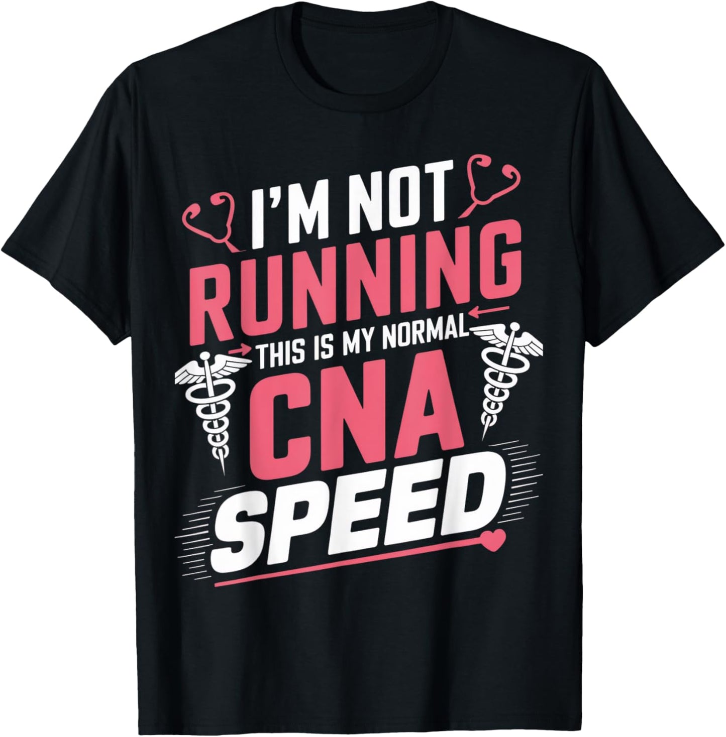 I'm Not Running This Is My Normal CNA Speed Humor Apparel T-Shirt