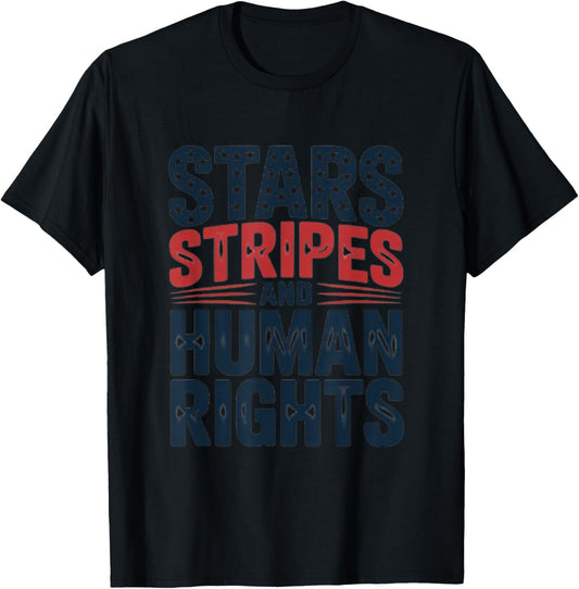 Star Stripes And Human Rights Patriotic 4th Of July Protest T-shirt