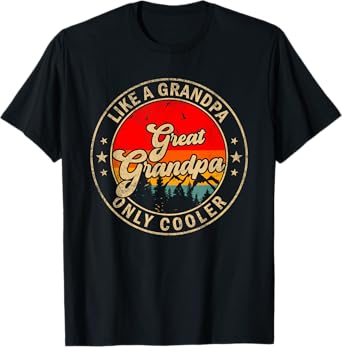 Great Grandpa Like A Grandpa Only Cooler Funny Papa Grandpa T-Shirt