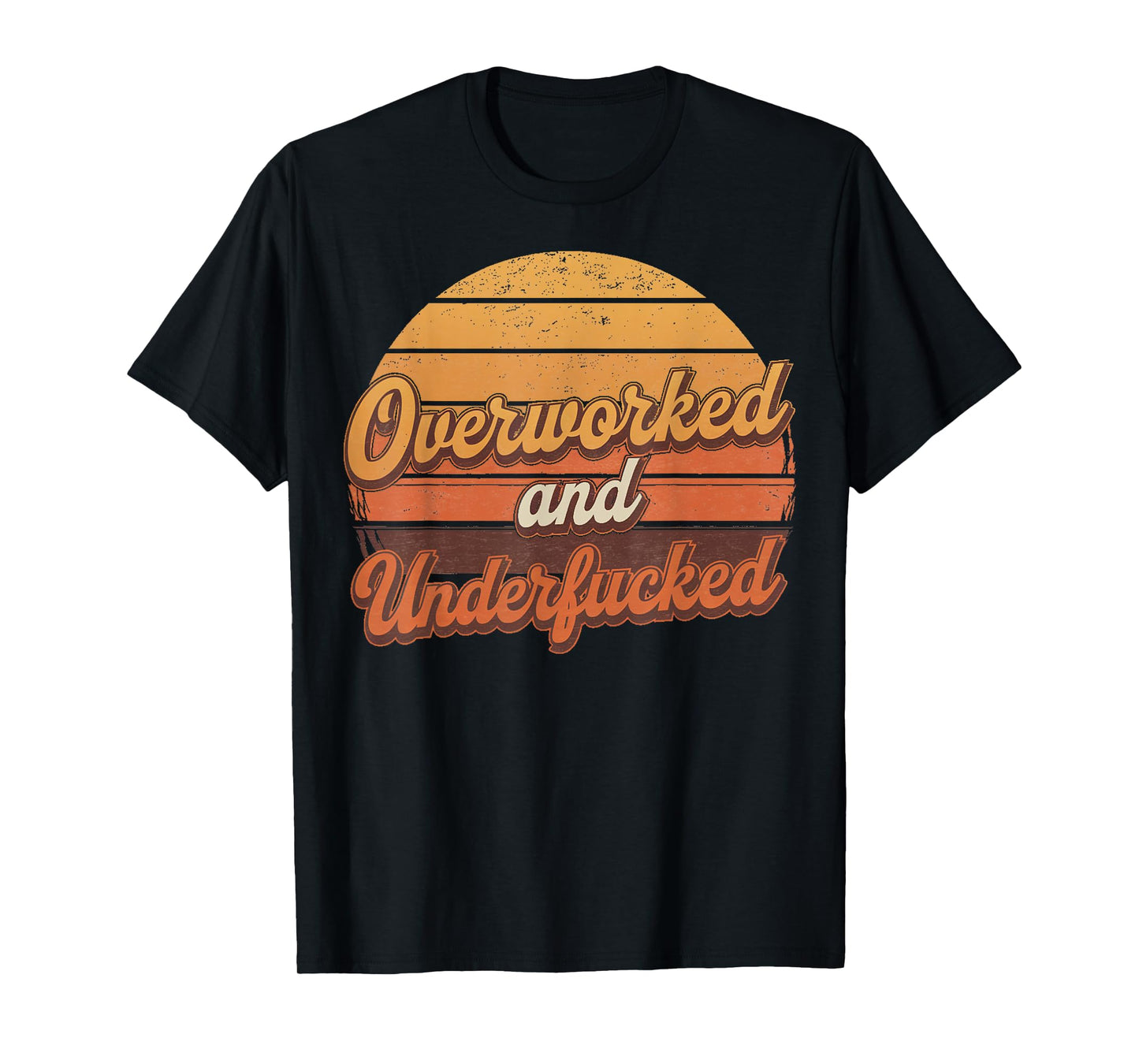 Overworked and Underfucked T-Shirt