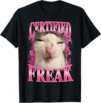 Certified Freak Eat Cement Cursed Cat Funny Cat Meme Humor T-Shirt