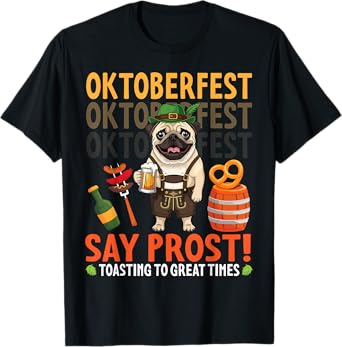 Say Prost Pug Dog with Pretzel and Beer Oktoberfest Vibes T-Shirt