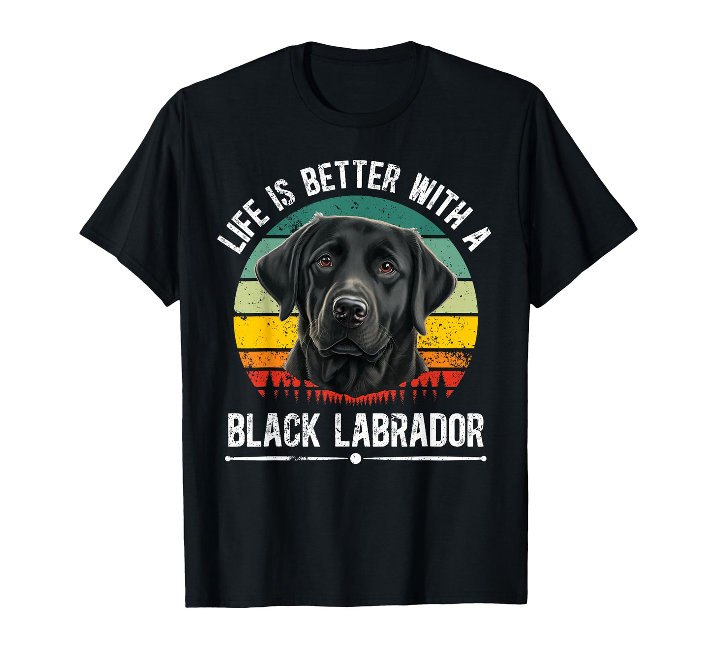 Life Is Better With Black Labrador Owner Black Lab Lover T-Shirt