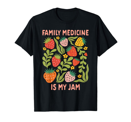 Family Medicine Is My Jam PAs Healthcare Medical Student T-Shirt