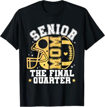 Senior Mom The Final Quarter Football Mom Touchdown Season T-Shirt