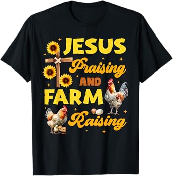 Jesus Praising And Farm Raising Chicken Farmer Christian T-Shirt