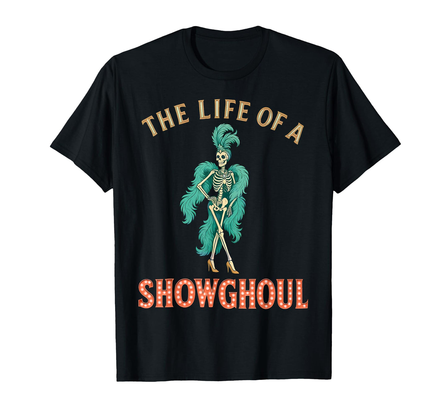 The Life of A Showghoul Retro Halloween Show Skeleton Girl T-Shirt