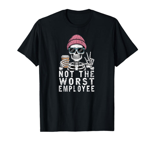 Not The Worst Employee Funny Sarcastic Saying Work T-Shirt