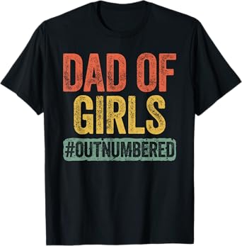 Dad of Girls Outnumbered Shirt Men Daddy Fathers Day T-Shirt