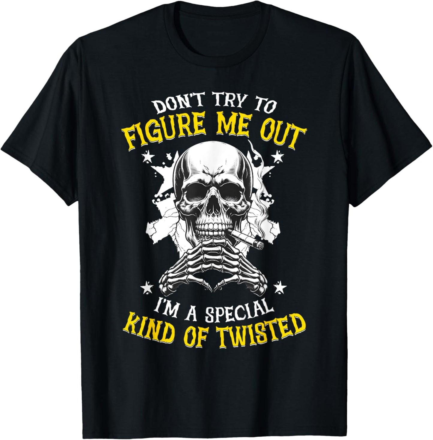 Don't try to figure me out I'm a special kind of twisted T-Shirt