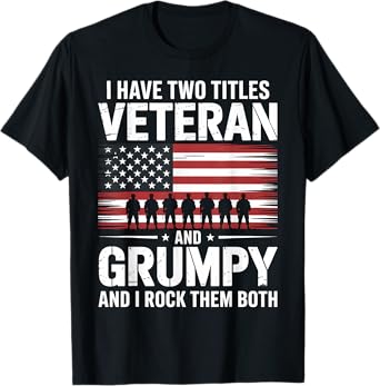 Veteran Grumpy Funny Veterans Day Gift T-Shirt